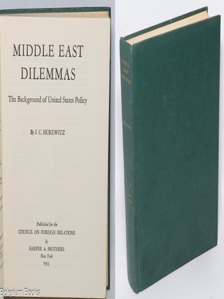 Cat.No: 322421 Middle East Dilemmas The Background of United States Policy. J. C. Hurewitz