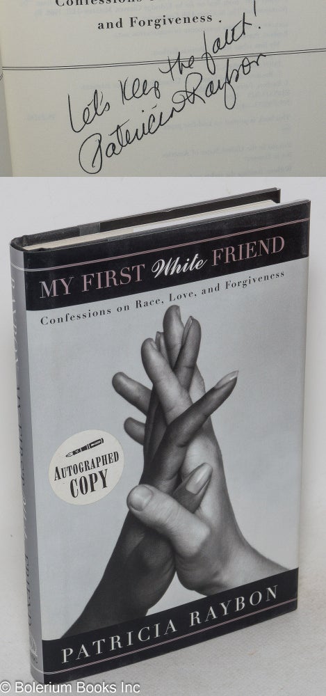 Cat.No: 32259 My first white friend; confessions on race, love, and forgiveness. Patricia Raybon.