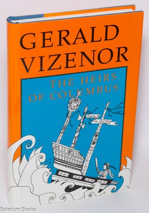 Cat.No: 322619 The Heirs of Columbus An Almost Browne Novel. Gerald Vizenor