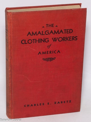 Cat.No: 322814 The Amalgamated Clothing Workers of America; a study in progressive...