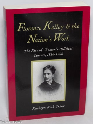 Cat.No: 323032 Florence Kelley and the nation's work. The rise of women's political...
