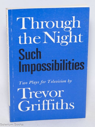 Cat.No: 323134 Through the Night & Such Impossibilities: two plays for television....