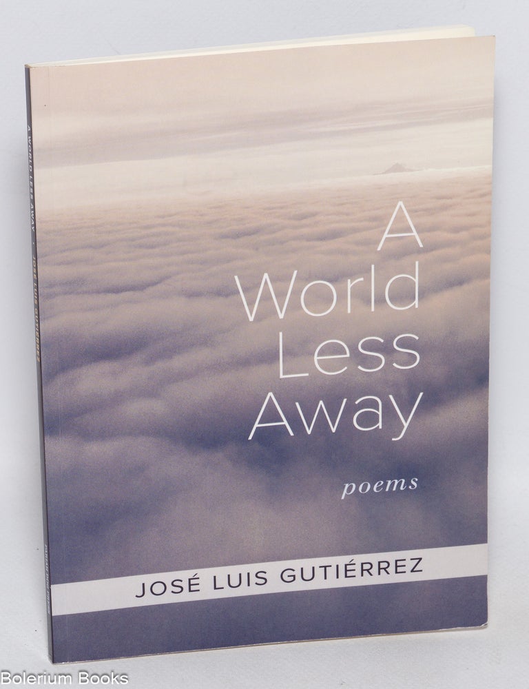 Cat.No: 323162 A World Less Away. Poems. Jose Luis Gutierrez.