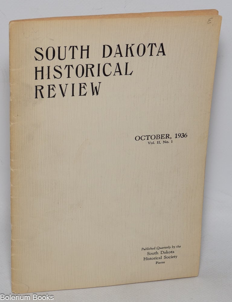 Cat.No: 323309 South Dakota Historical Review; October, 1936, Vol. II, No. 1; Published Quarterly.