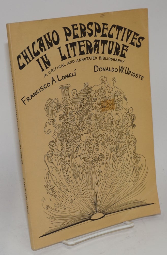 Cat.No: 32344 Chicano perspectives in literature; a critical and annotated bibliography. Francisco A. Lomelí, Donaldo W. Urioste.