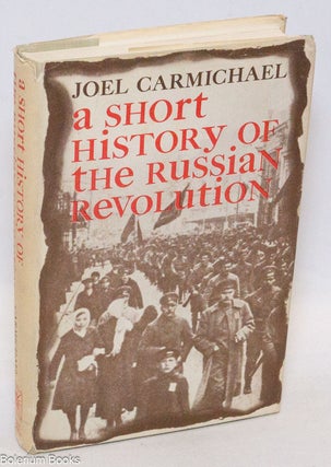 Cat.No: 323510 A Short History of the Russian Revolution. Joel Carmichael