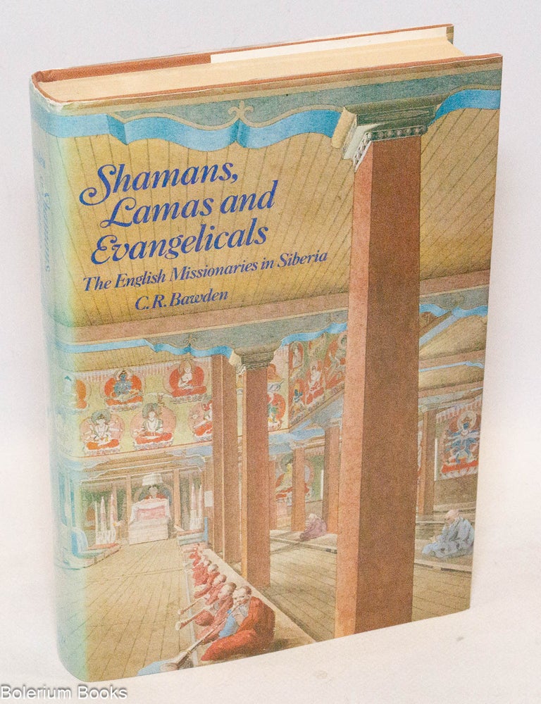 Cat.No: 323580 Shamans, Lamas and Evangelicals - The English Missionaries in Siberia. C. R. Bawden.