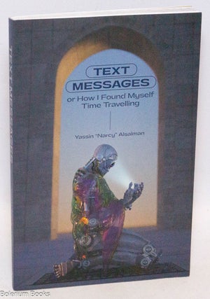 Cat.No: 323679 Text Messages: Or How I Found Myself Time Travelling. Yassin "Narcy" Alsalman