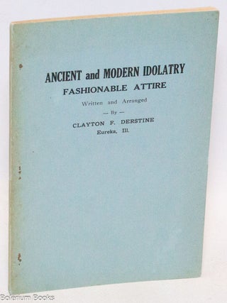 Cat.No: 323755 Ancient and modern idolatry. Fashionable attire. In this book are found...