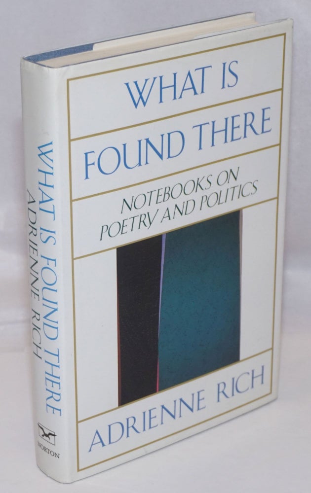 Cat.No: 32387 What is Found There: notebooks on poetry and politics. Adrienne Rich.