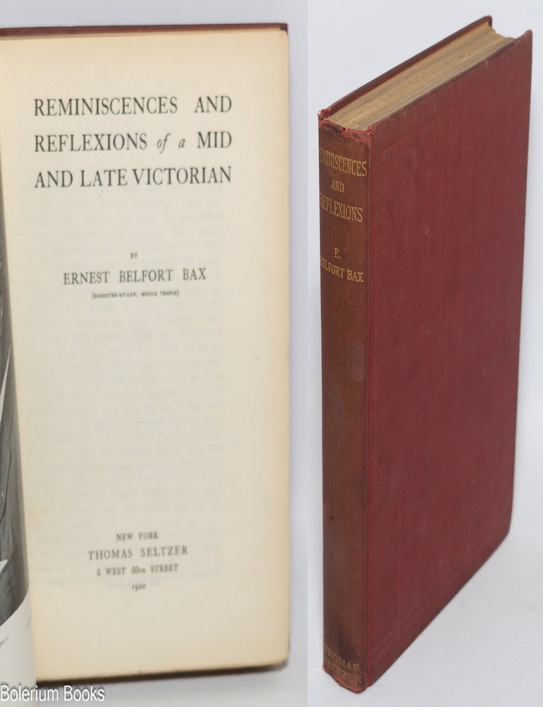 Cat.No: 324005 Reminiscences and reflections of a mid and late Victorian. Ernest Belfort Bax.