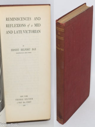 Cat.No: 324005 Reminiscences and reflections of a mid and late Victorian. Ernest Belfort Bax