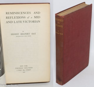 Cat.No: 324005 Reminiscences and reflections of a mid and late Victorian. Ernest Belfort Bax