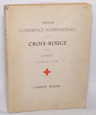 Cat.No: 324098 Dixième conférence internationale de la Croix-Rouge tenue a Genève du...