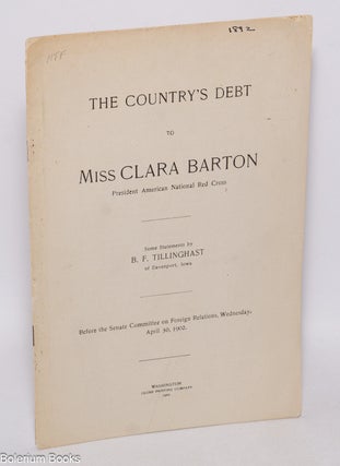 Cat.No: 324124 Country's debt to Miss Clara Barton, president American National Red...