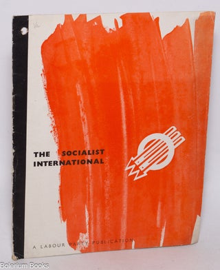 Cat.No: 324126 The socialist international. A Labour Party pamphlet