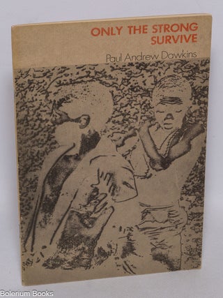 Cat.No: 324183 Only the strong survive: the thoughts of Paul Andrew Dawkins. Paul Andrew...
