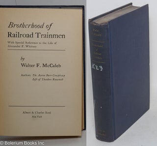 Cat.No: 3243 Brotherhood of Railroad Trainmen; with special reference to the life of...