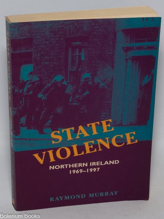 Cat.No: 324408 State violence in Northern Ireland 1969-1997. Raymond Murray