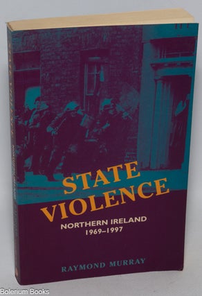 Cat.No: 324408 State violence in Northern Ireland 1969-1997. Raymond Murray