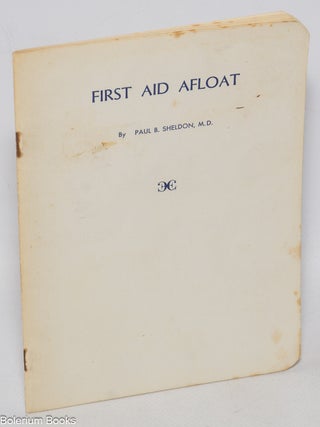 Cat.No: 324466 First aid afloat. Or what to do when the doctor can't come. Paul B....