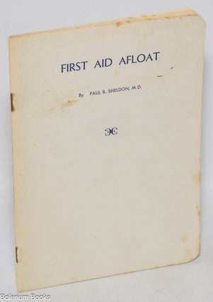 Cat.No: 324466 First aid afloat. Or what to do when the doctor can't come. Paul B....