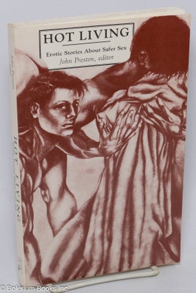 Cat.No: 32461 Hot Living: erotic stories about safer sex. John Preston, Toby Johnson Phil...