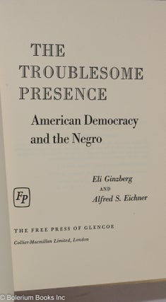 The troublesome presence; American democracy and the Negro