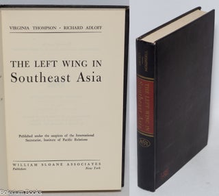 Cat.No: 324663 The Left Wing in Southeast Asia. Virginia Thompson, Richard Adloff