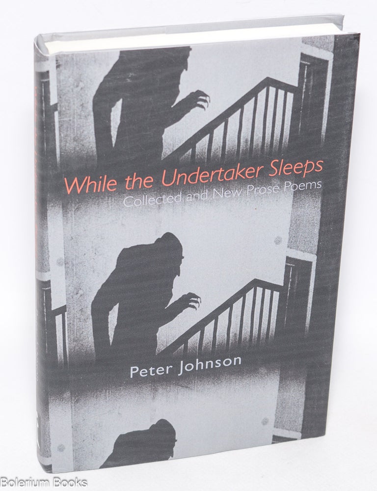 Cat.No: 324735 While the Undertaker Sleeps - Collected and New Prose Poems. Peter Johnson.