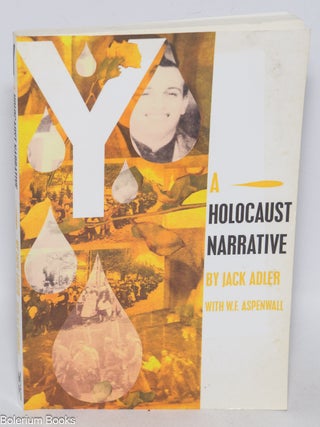 Cat.No: 324860 Y A Holocaust Narrative by Jack Adler with W.E. Aspenwall. Jack . Adler,...