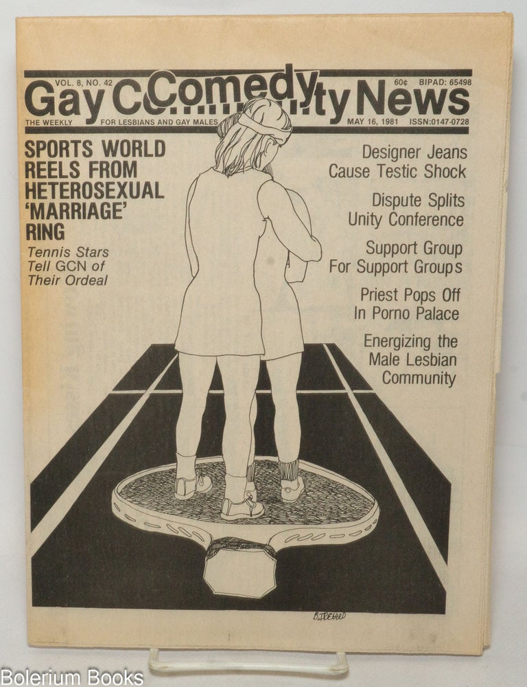 Cat.No: 325011 GCN: Gay Community News; the weekly for lesbians and gay males; vol. 8, #42, May 16, 1981; The Billie Jean King Affair. Amy Hoffman, Denise Sudell, Warren Blumenfeld, David Morris Billie Jean King, Jil Clark.