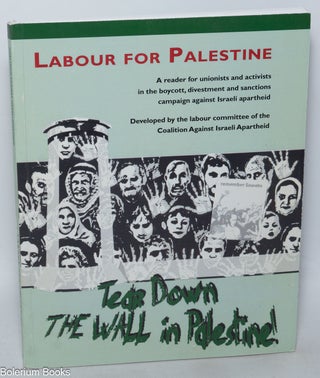 Cat.No: 325043 Labour for Palestine; a reader for unionists and activists in the boycott,...