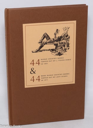 Cat.No: 325072 44 Range Country Books Topped Out by J. Frank Dobie in 1941 & 44 More...