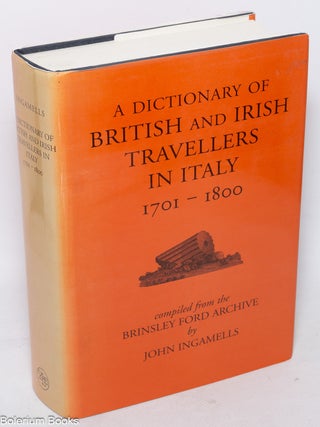 Cat.No: 325074 A dictionary of British and Irish travellers in Italy, 1701-1800. Compiled...