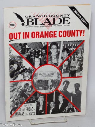 Cat.No: 325240 Orange County Blade: gay and lesbian news magazine; vol. 1, #1, April...