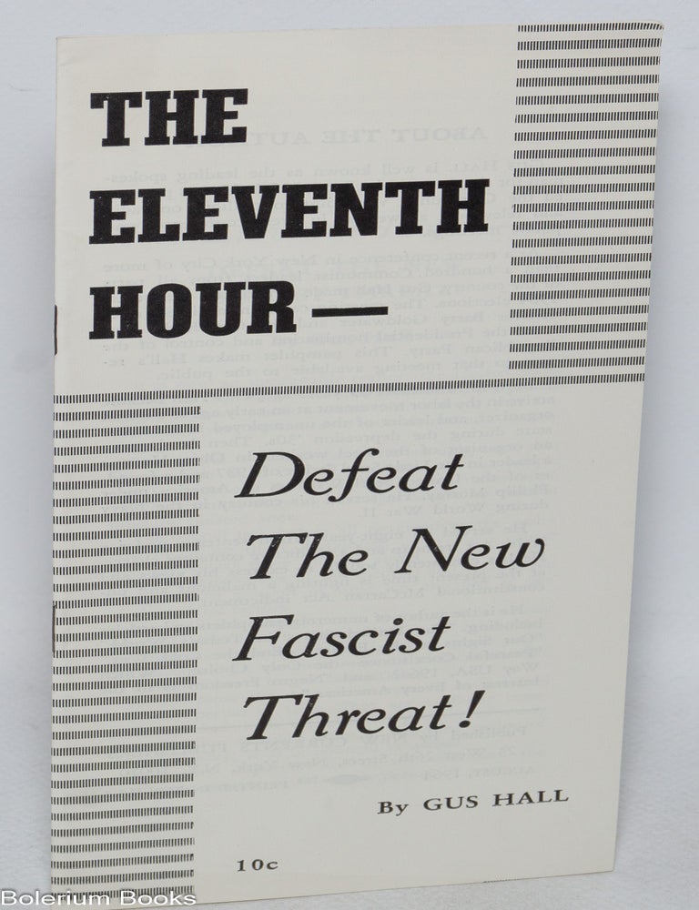 Cat.No: 325300 The eleventh hour -- defeat the new fascist threat! Gus Hall.