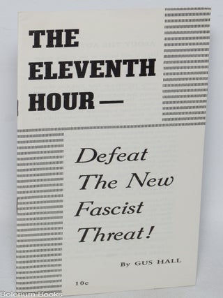 Cat.No: 325300 The eleventh hour -- defeat the new fascist threat! Gus Hall