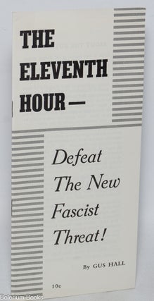 Cat.No: 325300 The eleventh hour -- defeat the new fascist threat! Gus Hall