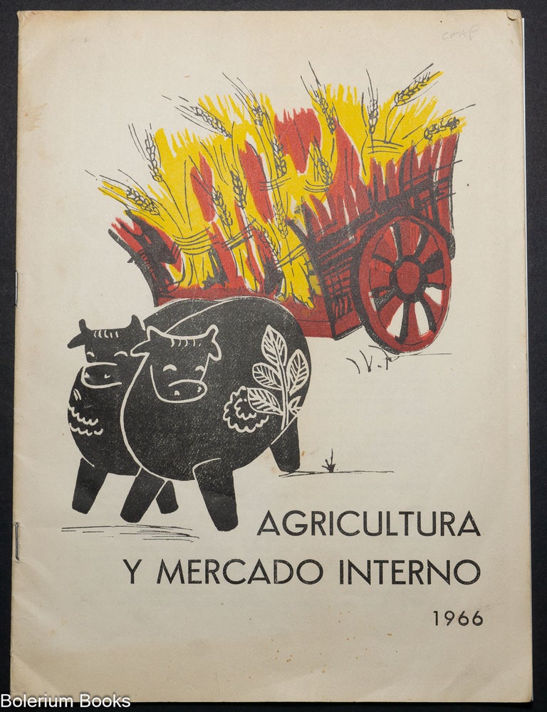 Cat.No: 325586 Agricultura y mercado interno; &iquest;Es posible aumentar el mercado interno y obtener mayores ganancias en nuestro pa&iacute;s? Algunas ideas que interesar&aacute;n especialmente a Empresarios, Industriales y Comerciantes