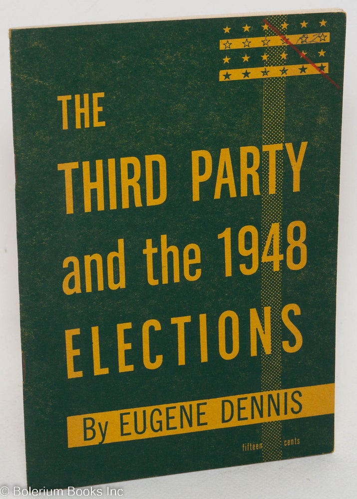 Cat.No: 3257 The third party and the 1948 elections. Eugene Dennis.