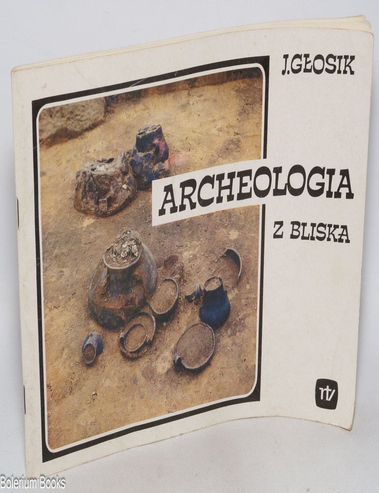 Cat.No: 325737 Archeologia z Bliska. J. Geosik.