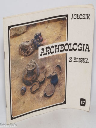 Cat.No: 325737 Archeologia z Bliska. J. Geosik