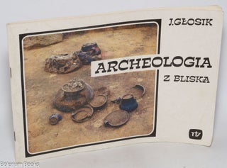 Cat.No: 325737 Archeologia z Bliska. J. Geosik
