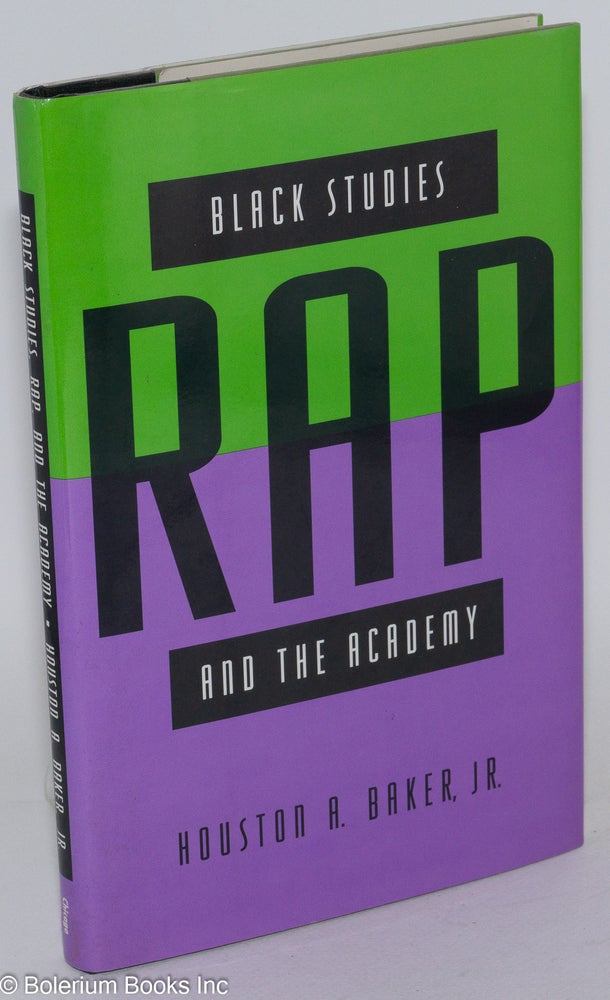 Cat.No: 32580 Black studies, rap, and the academy. Houston A. Baker, Jr.