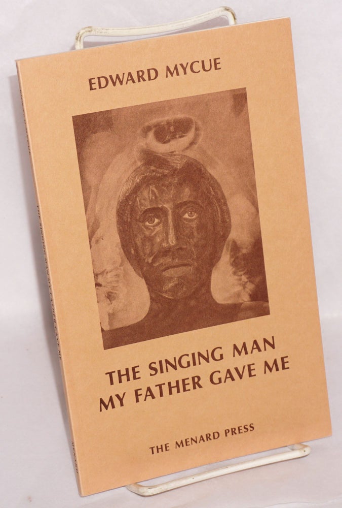 Cat.No: 32585 The Singing Man My Father Gave Me. Edward Mycue, Richard Steger.