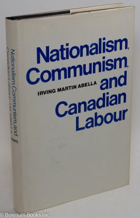 Cat.No: 3259 Nationalism, communism, and Canadian labour. The CIO, the Communist Party,...