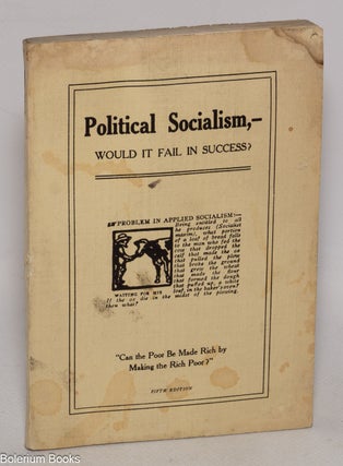 Cat.No: 325914 Political socialism, would it fail in success? James Shannon Crawford