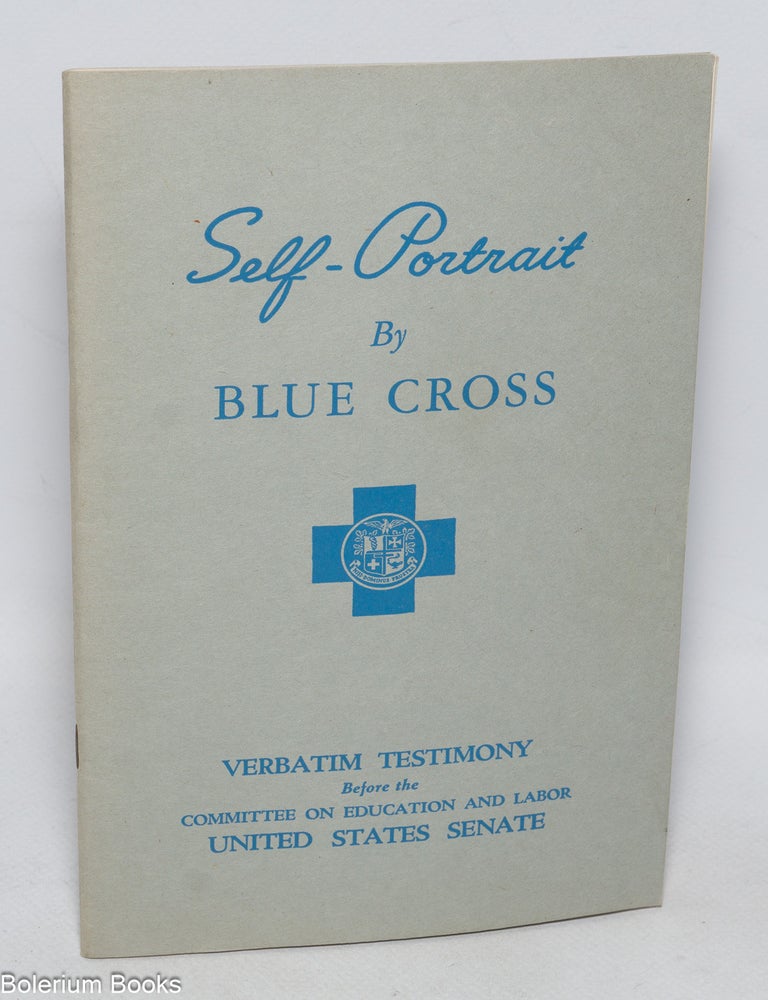 Cat.No: 325917 Self-portrait by Blue Cross. Verbatim testimony before the committee on education and labor, United States Senate.