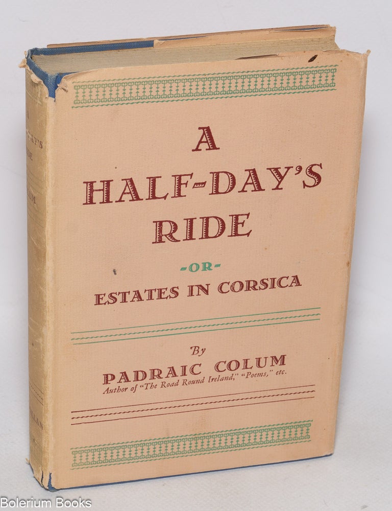 Cat.No: 325971 A Half-Day's Ride or, Estates in Corsica. Padraic Colum.
